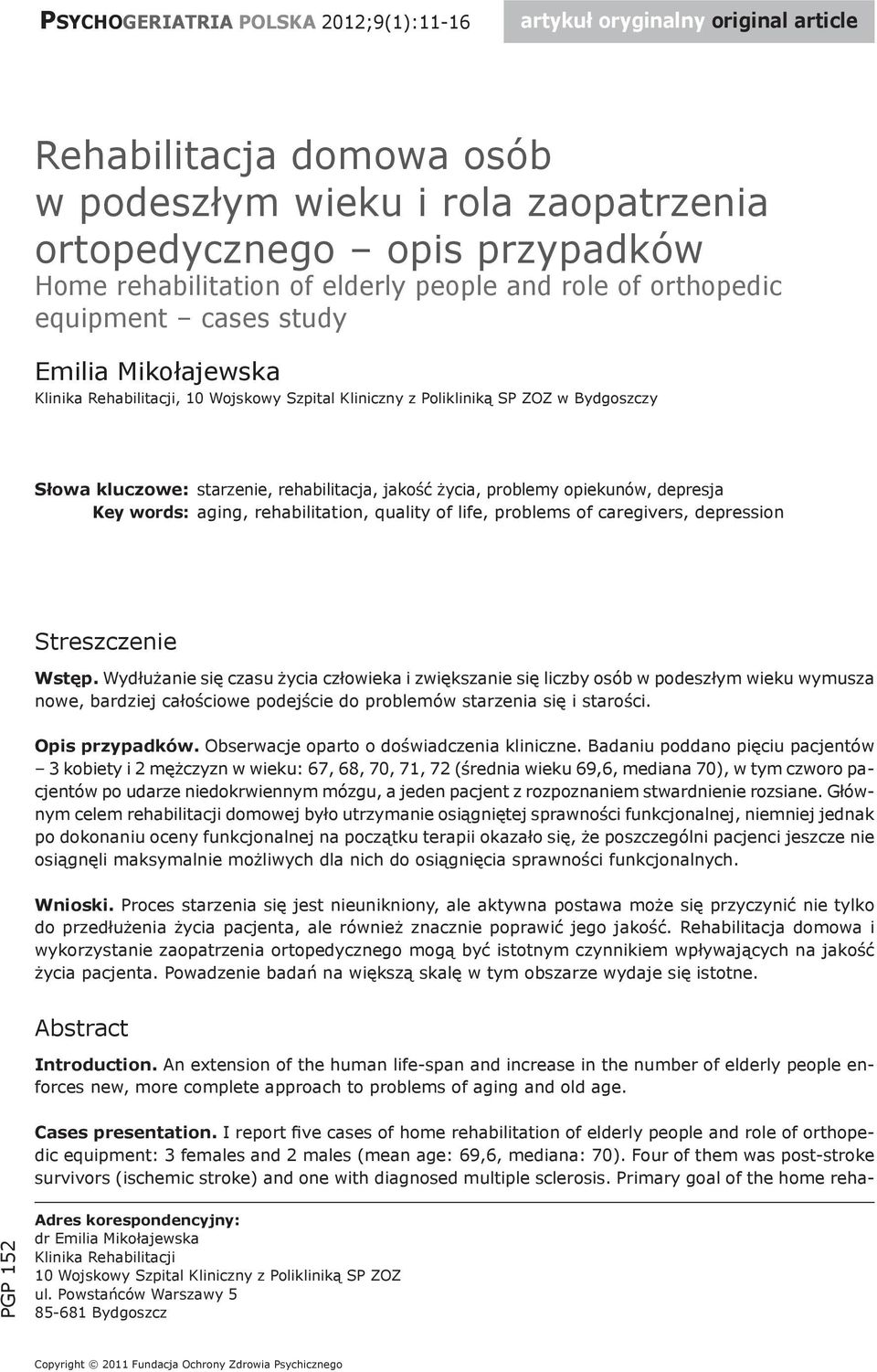 Four of them was post-stroke survivors (ischemic stroke) and one with diagnosed multiple sclerosis.