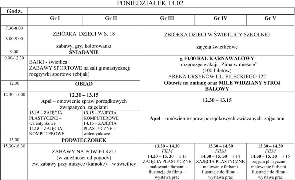 30 ZABAWY NA POWIETRZU (w zaleŝności od pogody) ew. zabawy przy muzyce (karaoke) w świetlicy ZBIÓRKA DZIECI W ŚWIETLICY SZKOLNEJ g.10.