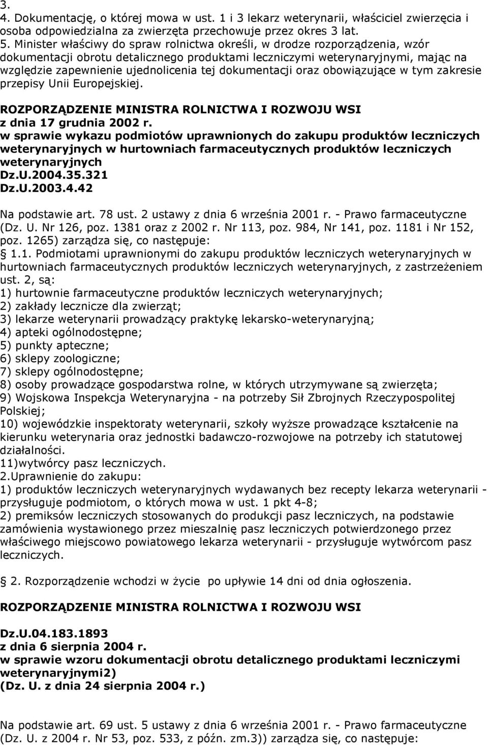 dokumentacji oraz obowiązujące w tym zakresie przepisy Unii Europejskiej. ROZPORZĄDZENIE MINISTRA ROLNICTWA I ROZWOJU WSI z dnia 17 grudnia 2002 r.