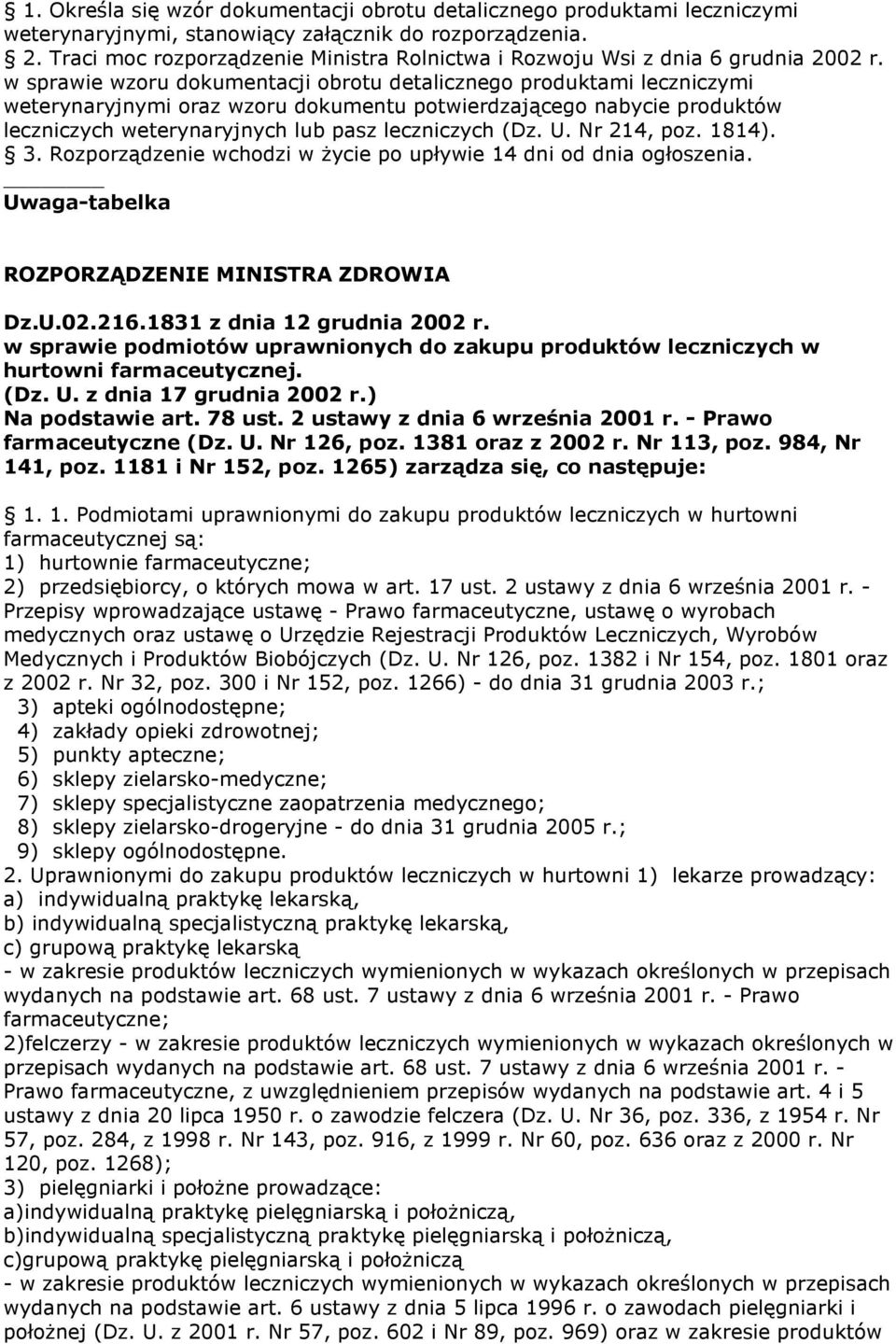 w sprawie wzoru dokumentacji obrotu detalicznego produktami leczniczymi weterynaryjnymi oraz wzoru dokumentu potwierdzającego nabycie produktów leczniczych weterynaryjnych lub pasz leczniczych (Dz. U.