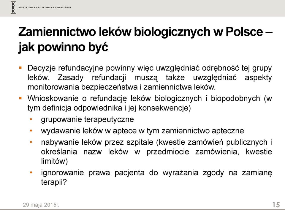 Wnioskowanie o refundację leków biologicznych i biopodobnych (w tym definicja odpowiednika i jej konsekwencje) grupowanie terapeutyczne wydawanie leków w