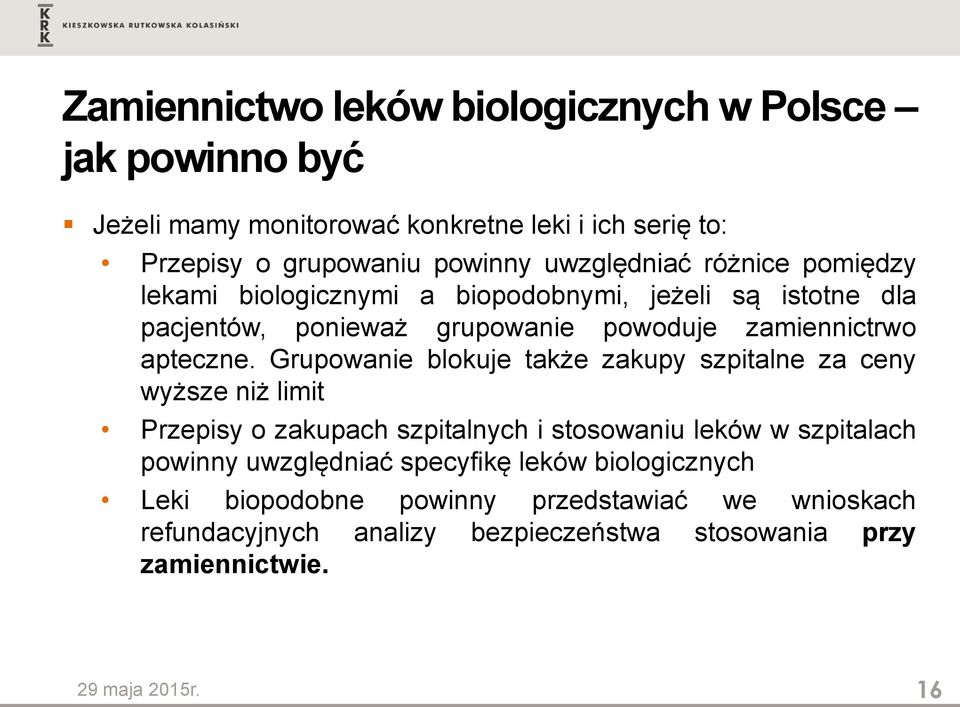 Grupowanie blokuje także zakupy szpitalne za ceny wyższe niż limit Przepisy o zakupach szpitalnych i stosowaniu leków w szpitalach powinny uwzględniać