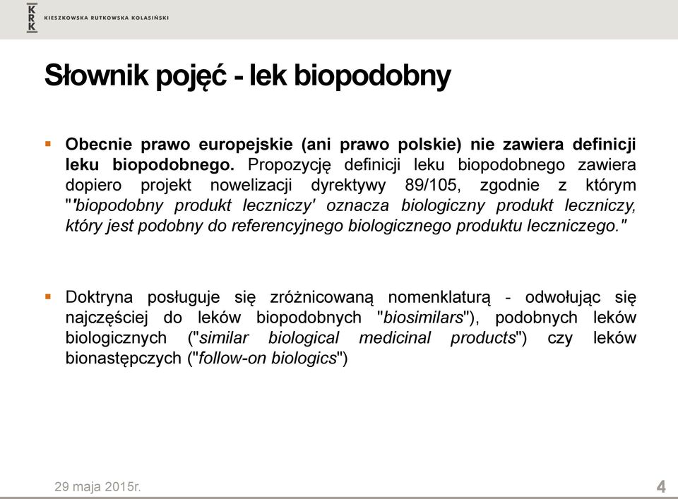 biologiczny produkt leczniczy, który jest podobny do referencyjnego biologicznego produktu leczniczego.