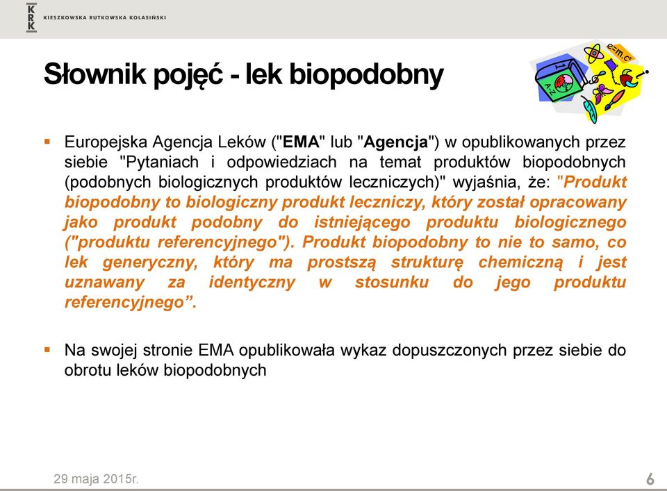 istniejącego produktu biologicznego ("produktu referencyjnego").