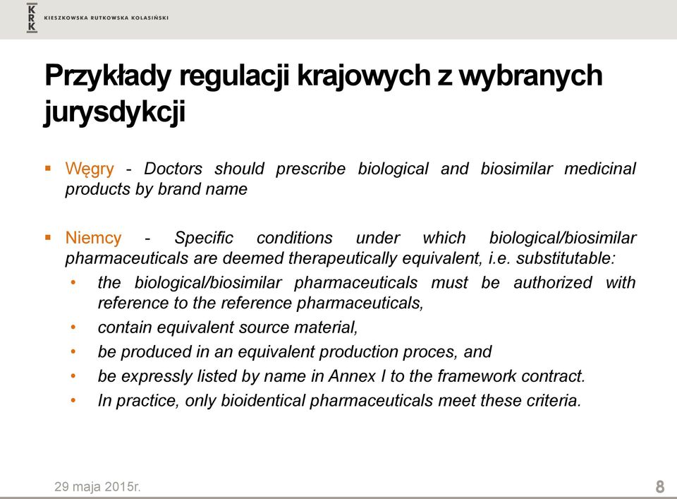 pharmaceuticals must be authorized with reference to the reference pharmaceuticals, contain equivalent source material, be produced in an equivalent