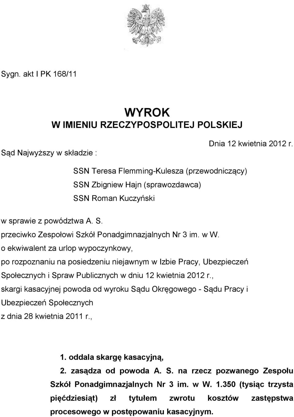 o ekwiwalent za urlop wypoczynkowy, po rozpoznaniu na posiedzeniu niejawnym w Izbie Pracy, Ubezpieczeń Społecznych i Spraw Publicznych w dniu 12 kwietnia 2012 r.