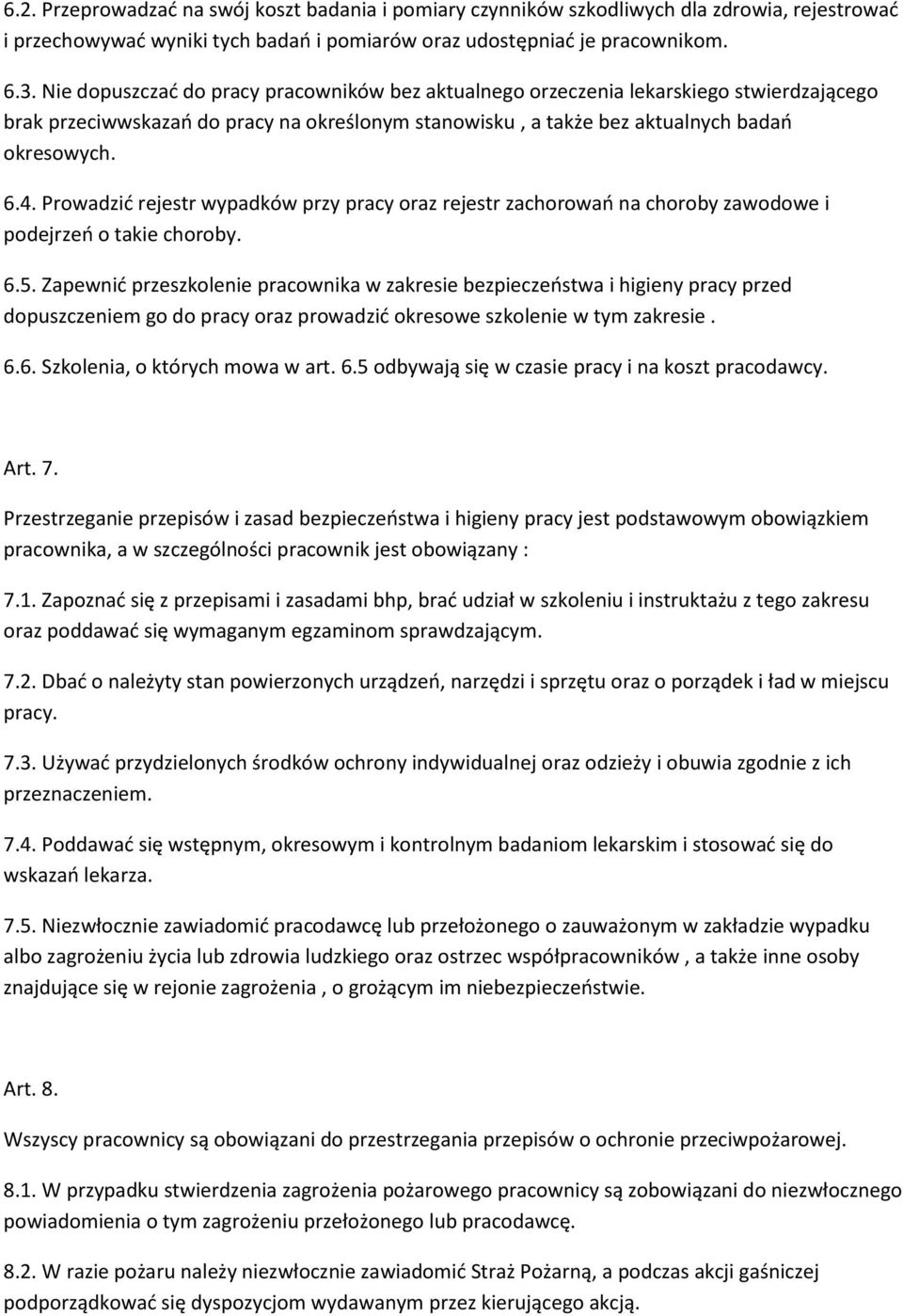 Prowadzid rejestr wypadków przy pracy oraz rejestr zachorowao na choroby zawodowe i podejrzeo o takie choroby. 6.5.