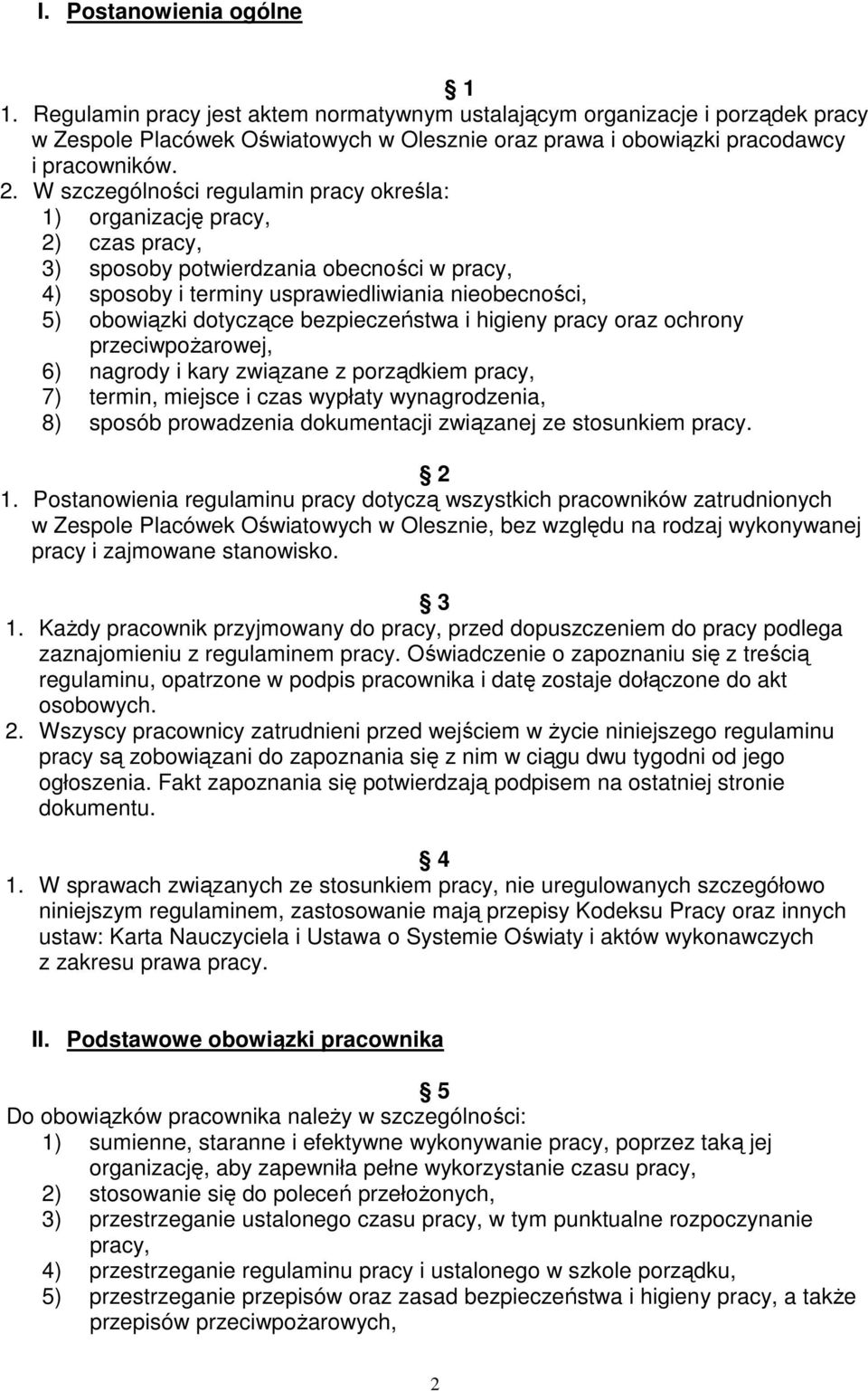 dotyczące bezpieczeństwa i higieny pracy oraz ochrony przeciwpoŝarowej, 6) nagrody i kary związane z porządkiem pracy, 7) termin, miejsce i czas wypłaty wynagrodzenia, 8) sposób prowadzenia