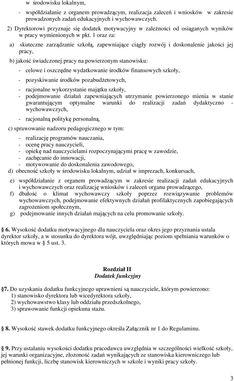 1 oraz za: a) skuteczne zarządzanie szkołą, zapewniające ciągły rozwój i doskonalenie jakości jej pracy, b) jakość świadczonej pracy na powierzonym stanowisku: - celowe i oszczędne wydatkowanie