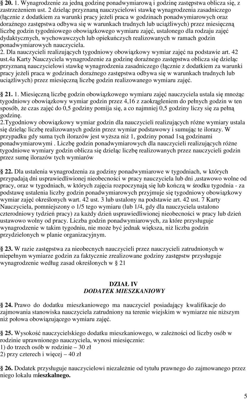 trudnych lub uciąŝliwych) przez miesięczną liczbę godzin tygodniowego obowiązkowego wymiaru zajęć, ustalonego dla rodzaju zajęć dydaktycznych, wychowawczych lub opiekuńczych realizowanych w ramach