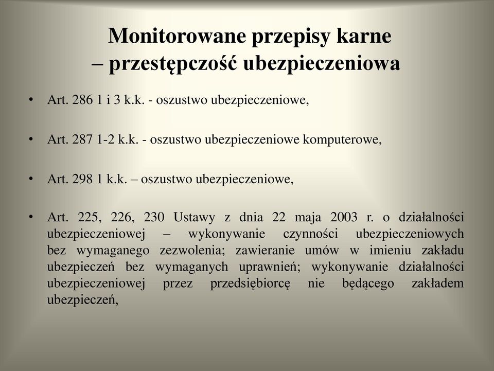 o działalności ubezpieczeniowej wykonywanie czynności ubezpieczeniowych bez wymaganego zezwolenia; zawieranie umów w imieniu