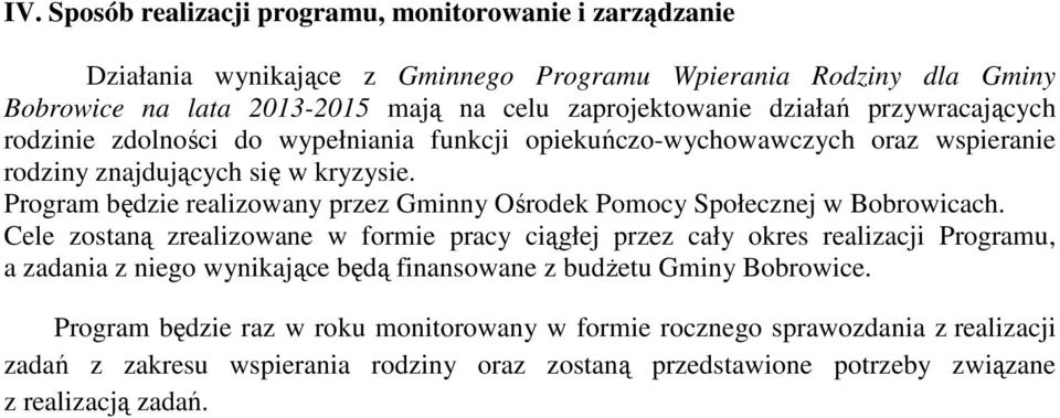 Program będzie realizowany przez Gminny Ośrodek Pomocy Społecznej w Bobrowicach.