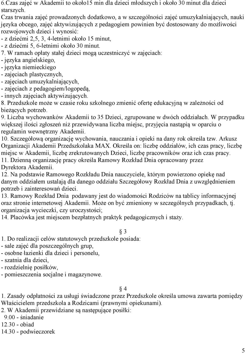 i wynosić: - z dziećmi 2,5, 3, 4-letnimi około 15 minut, - z dziećmi 5, 6-letnimi około 30 minut. 7.