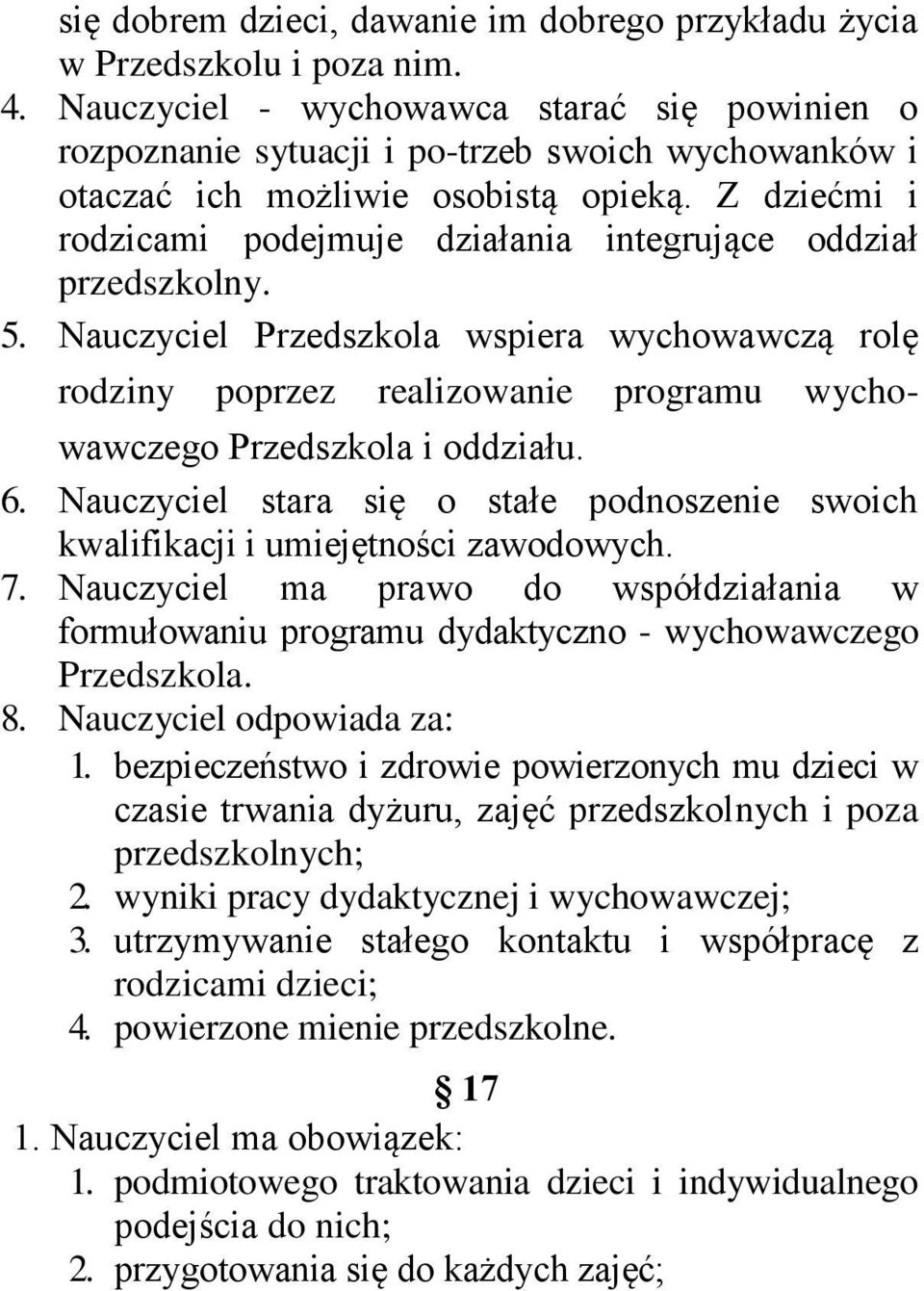 Z dziećmi i rodzicami podejmuje działania integrujące oddział przedszkolny. 5.