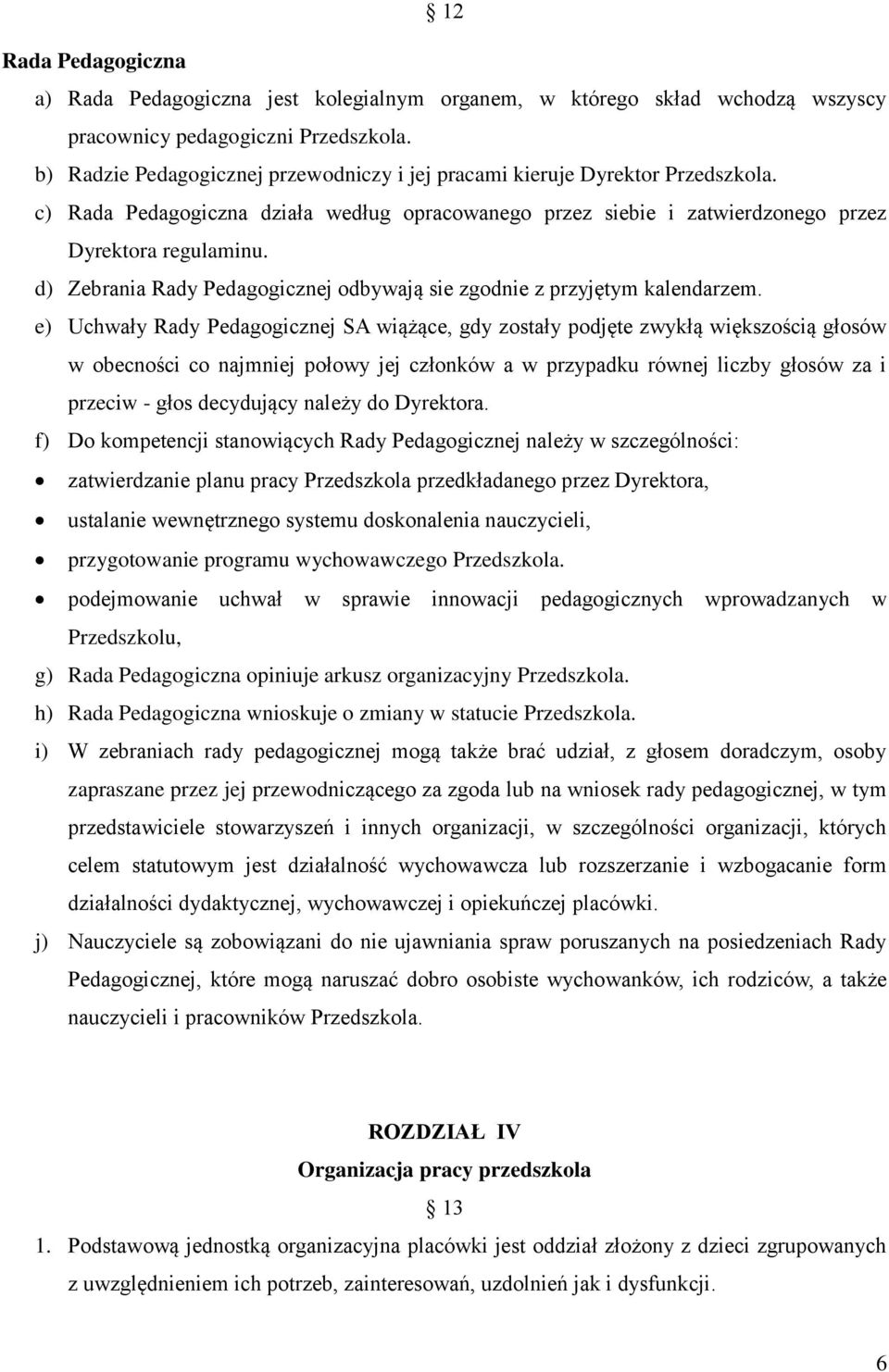 d) Zebrania Rady Pedagogicznej odbywają sie zgodnie z przyjętym kalendarzem.