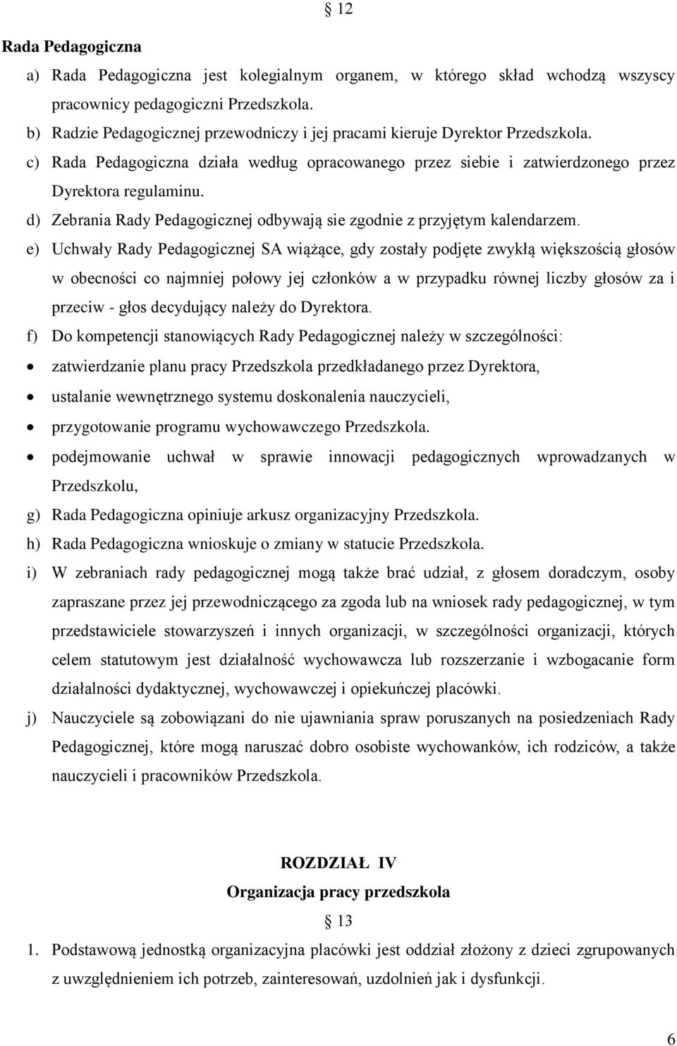 d) Zebrania Rady Pedagogicznej odbywają sie zgodnie z przyjętym kalendarzem.