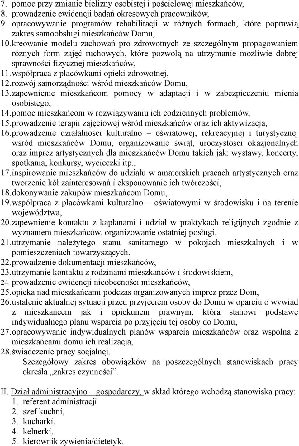 kreowanie modelu zachowań pro zdrowotnych ze szczególnym propagowaniem różnych form zajęć ruchowych, które pozwolą na utrzymanie możliwie dobrej sprawności fizycznej mieszkańców, 11.