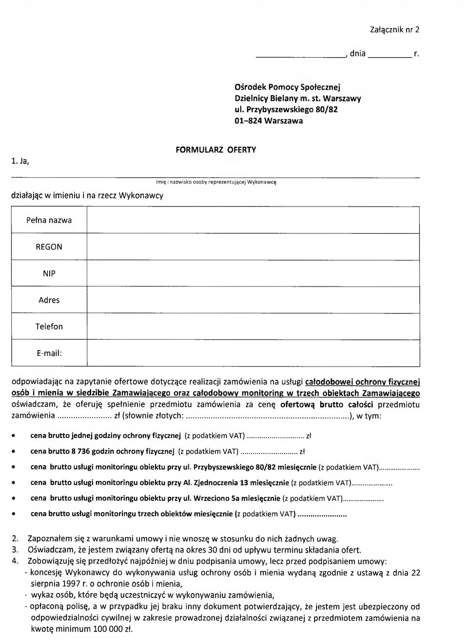 realizacji zamówienia na usługi całodobowej ochrony fizycznej osób i mienia w siedzibie Zamawiającego oraz całodobowy monitoring w trzech obiektach Zamawiającego oświadczam, że oferuję spełnienie
