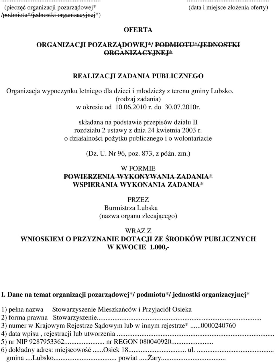 składana na podstawie przepisów działu II rozdziału 2 ustawy z dnia 24 kwietnia 2003 r. o działalności poŝytku publicznego i o wolontariacie (Dz. U. Nr 96, poz. 873, z późn. zm.