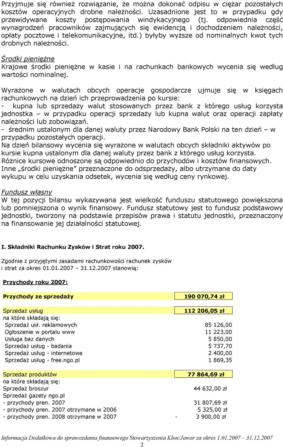 odpowiednia część wynagrodzeń pracowników zajmujących się ewidencją i dochodzeniem należności, opłaty pocztowe i telekomunikacyjne, itd.) byłyby wyższe od nominalnych kwot tych drobnych należności.