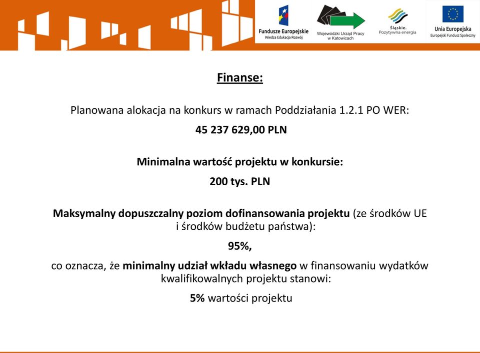 PLN Maksymalny dopuszczalny poziom dofinansowania projektu (ze środków UE i środków budżetu