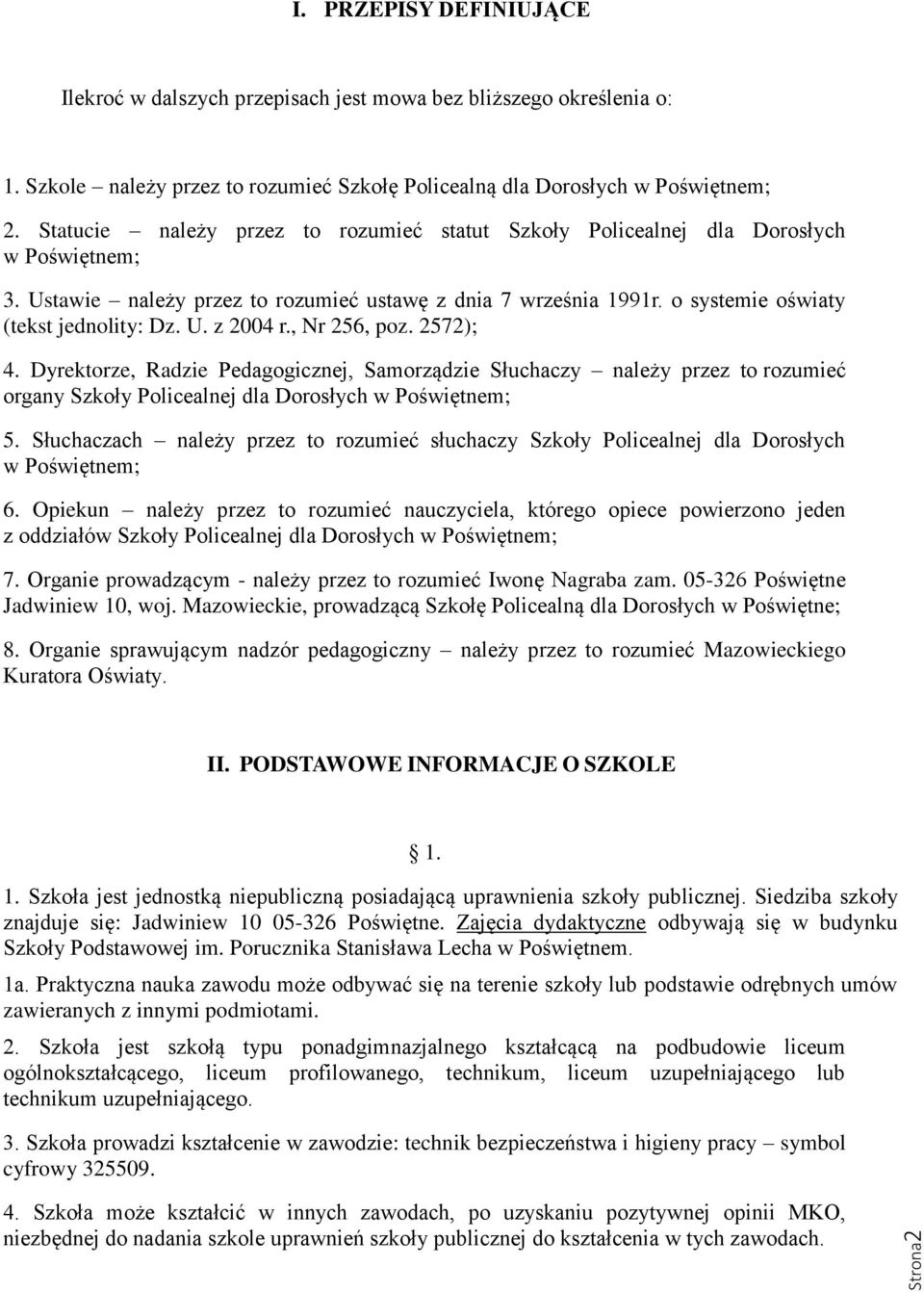 , Nr 256, poz. 2572); 4. Dyrektorze, Radzie Pedagogicznej, Samorządzie Słuchaczy należy przez to rozumieć organy Szkoły Policealnej dla Dorosłych w Poświętnem; 5.