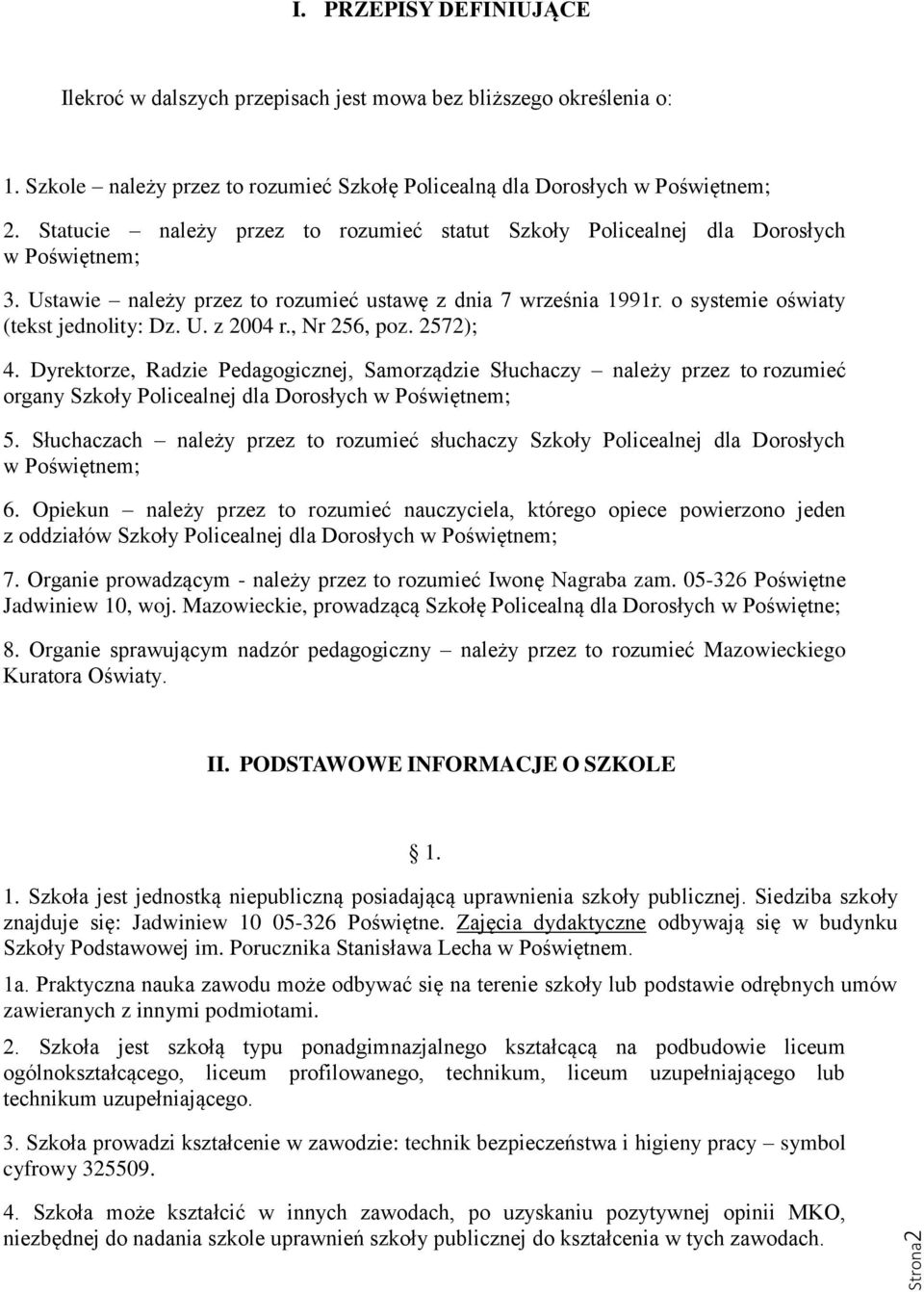 , Nr 256, poz. 2572); 4. Dyrektorze, Radzie Pedagogicznej, Samorządzie Słuchaczy należy przez to rozumieć organy Szkoły Policealnej dla Dorosłych w Poświętnem; 5.