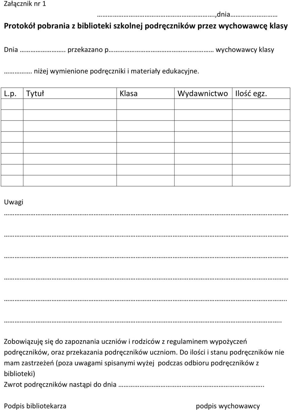 ... Zobowiązuję się do zapoznania uczniów i rodziców z regulaminem wypożyczeń podręczników, oraz przekazania podręczników uczniom.