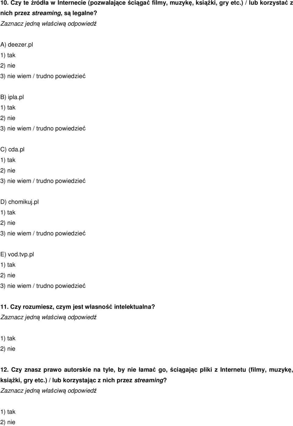 pl E) vod.tvp.pl 11. Czy rozumiesz, czym jest własność intelektualna? 12.