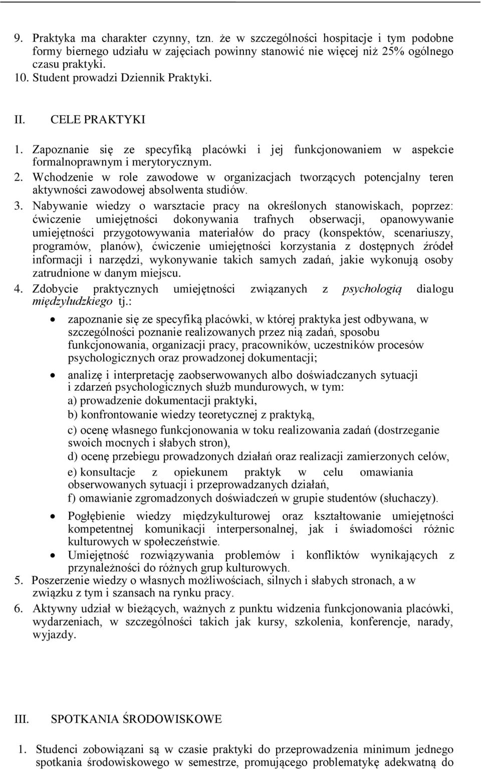 Wchodzenie w role zawodowe w organizacjach tworzących potencjalny teren aktywności zawodowej absolwenta studiów. 3.