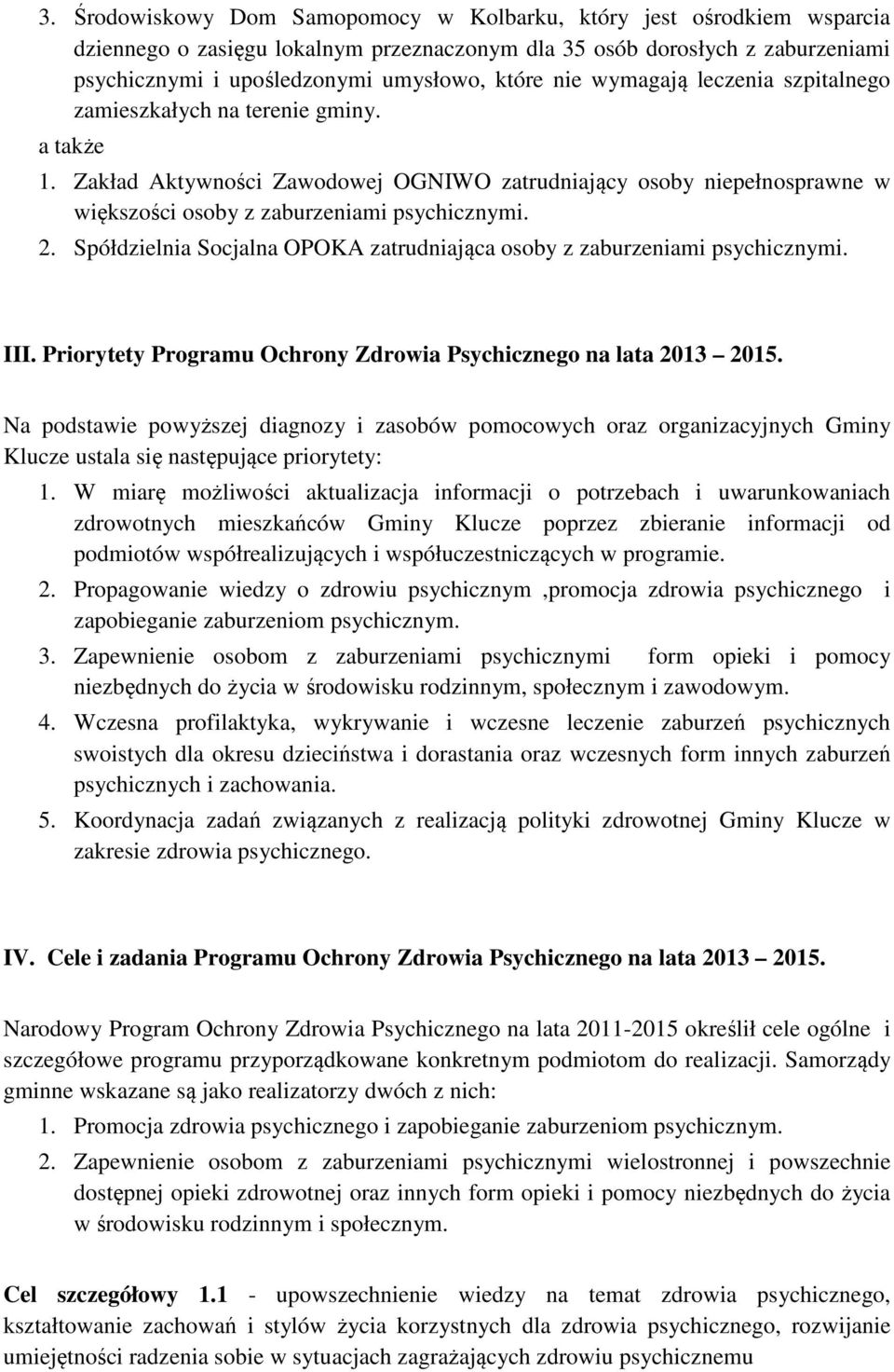 Spółdzielnia Socjalna OPOKA zatrudniająca osoby z zaburzeniami psychicznymi. III. Priorytety Programu Ochrony Zdrowia Psychicznego na lata 2013.