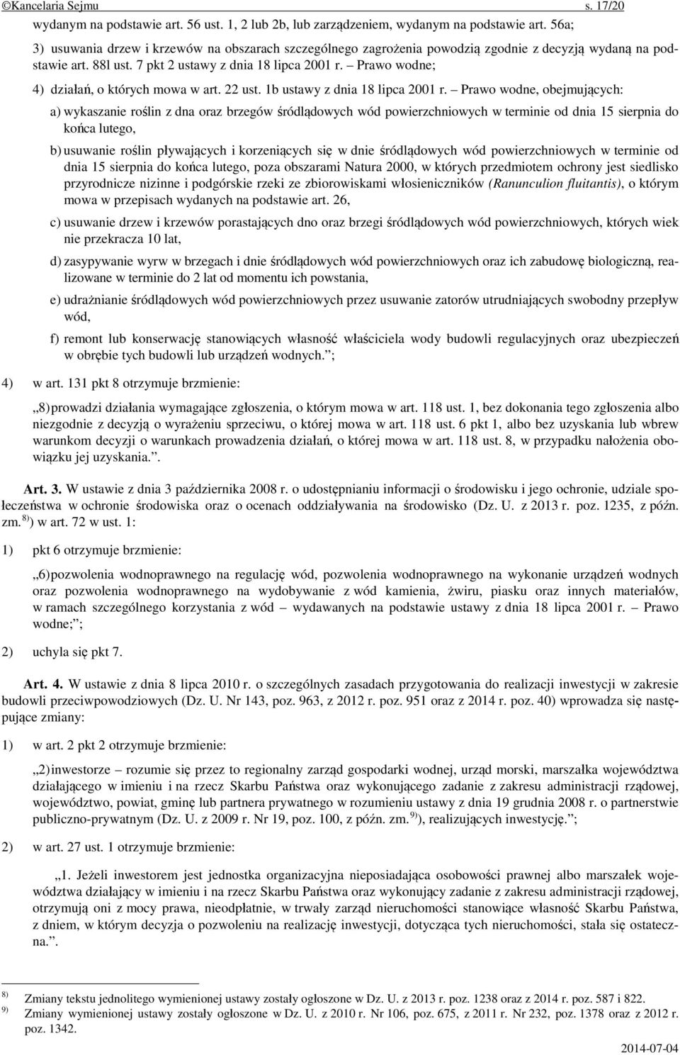 Prawo wodne; 4) działań, o których mowa w art. 22 ust. 1b ustawy z dnia 18 lipca 2001 r.