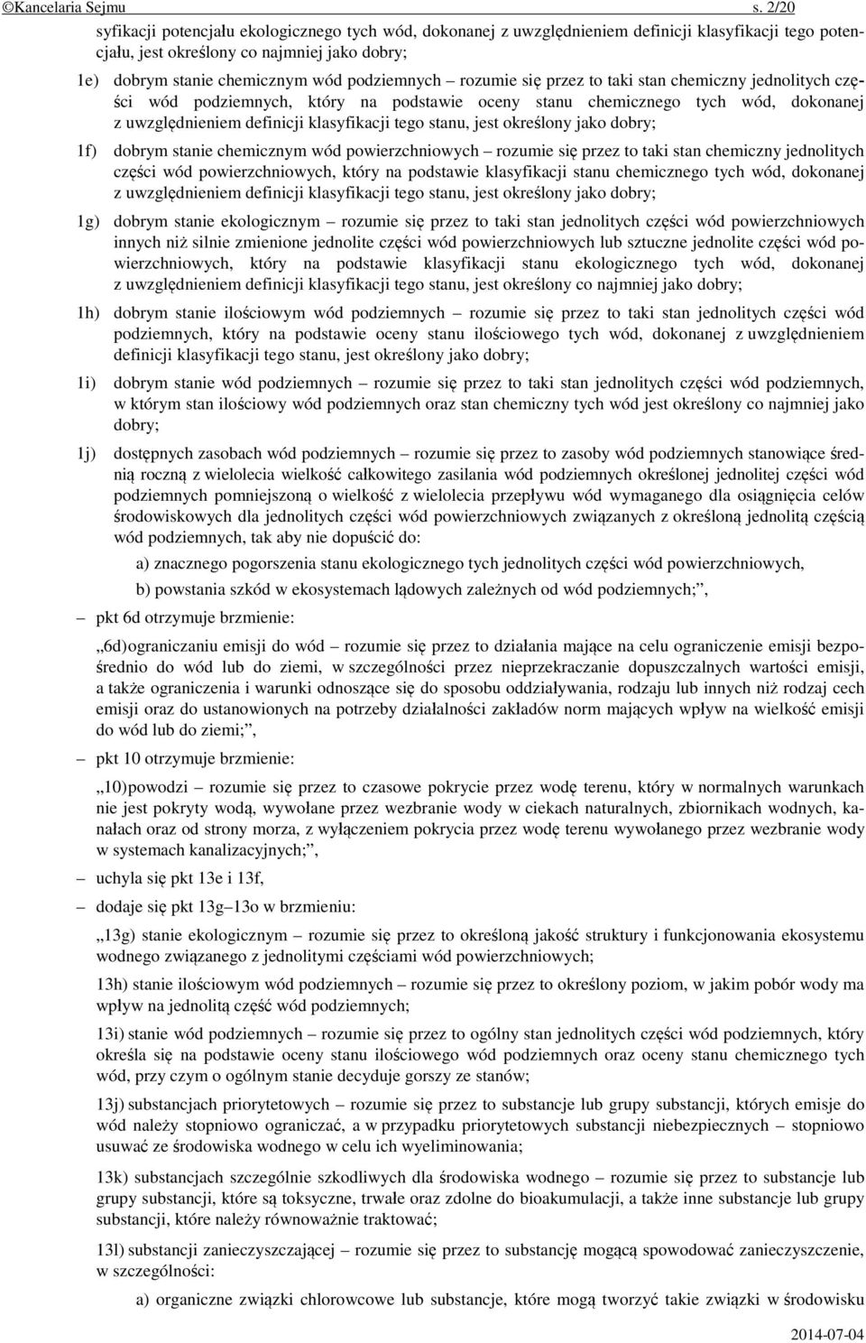 podziemnych rozumie się przez to taki stan chemiczny jednolitych części wód podziemnych, który na podstawie oceny stanu chemicznego tych wód, dokonanej z uwzględnieniem definicji klasyfikacji tego
