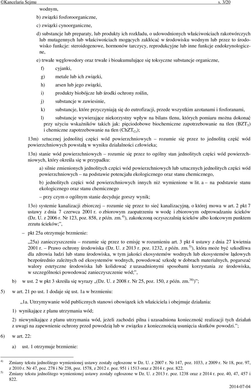 właściwościach mogących zakłócać w środowisku wodnym lub przez to środowisko funkcje: steroidogenowe, hormonów tarczycy, reprodukcyjne lub inne funkcje endokrynologiczne, e) trwałe węglowodory oraz