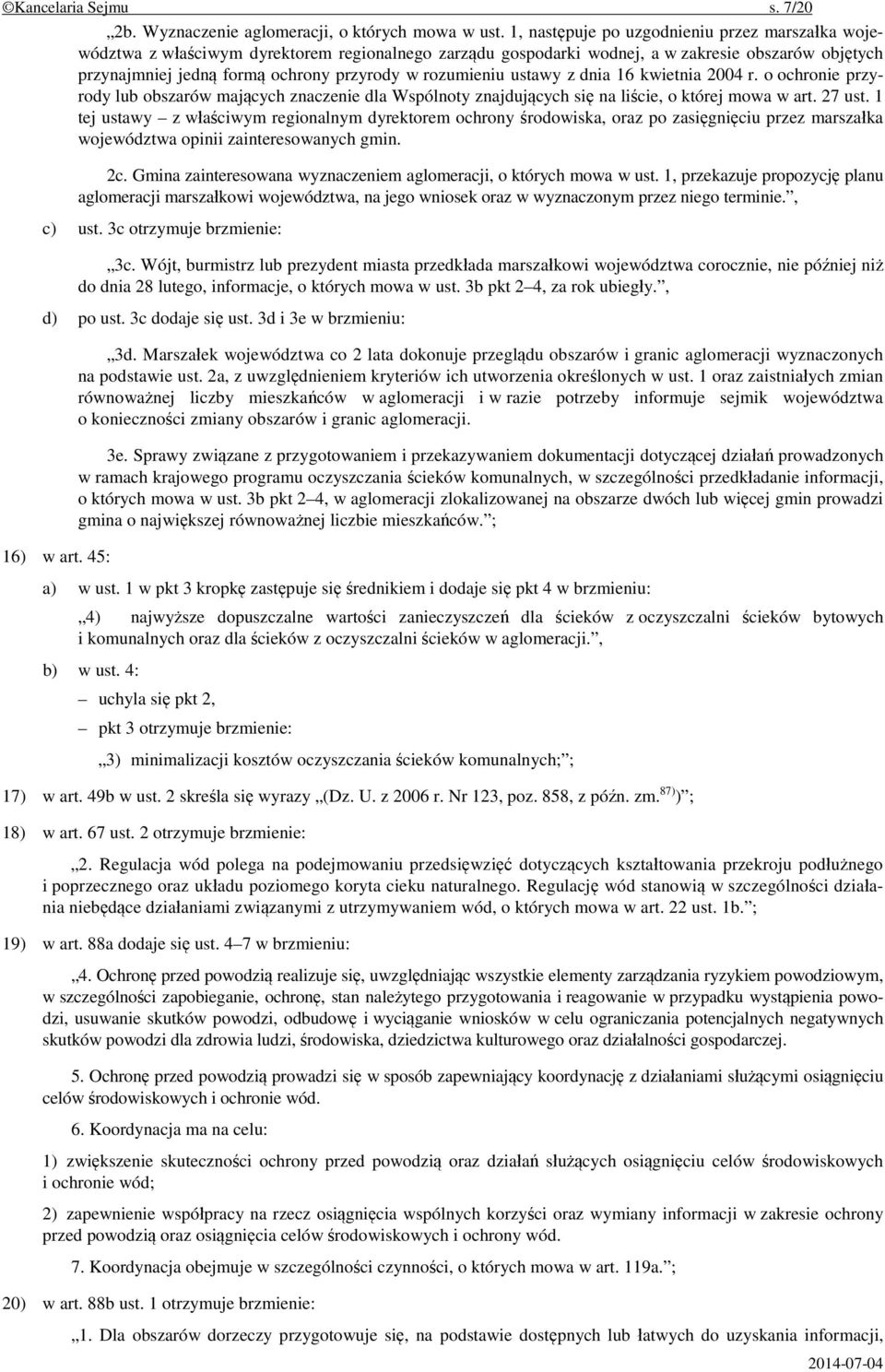 rozumieniu ustawy z dnia 16 kwietnia 2004 r. o ochronie przyrody lub obszarów mających znaczenie dla Wspólnoty znajdujących się na liście, o której mowa w art. 27 ust.