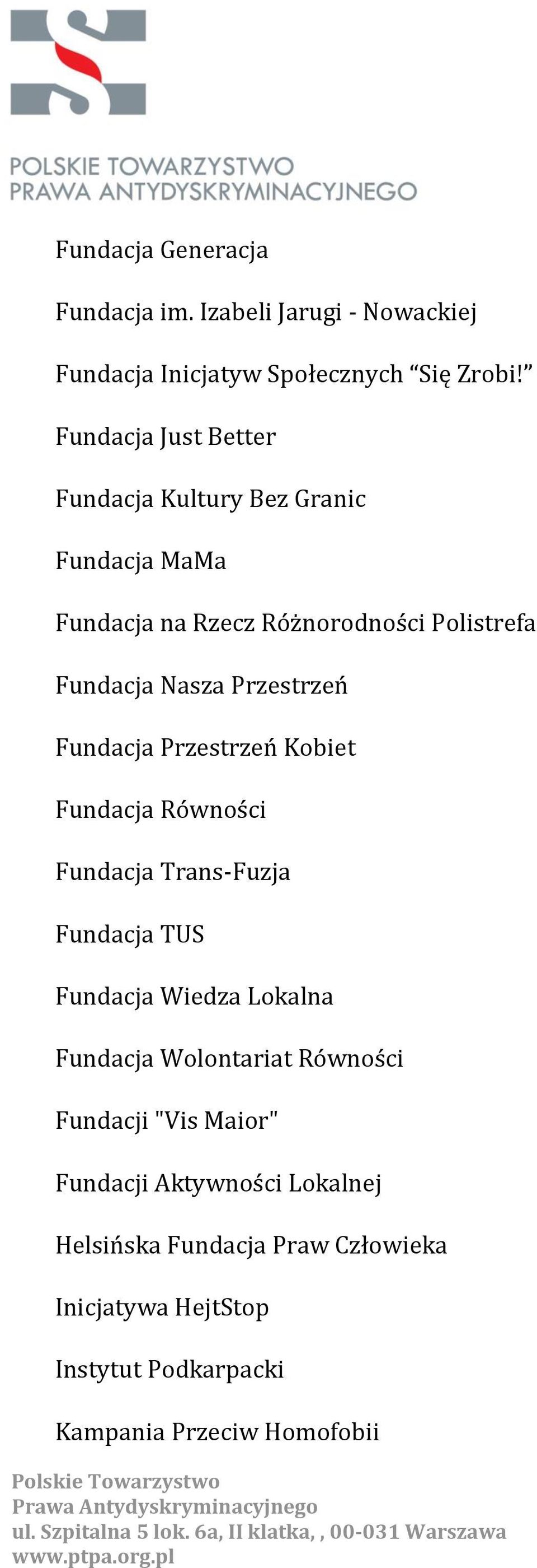 Przestrzeń Fundacja Przestrzeń Kobiet Fundacja Równości Fundacja Trans-Fuzja Fundacja TUS Fundacja Wiedza Lokalna Fundacja