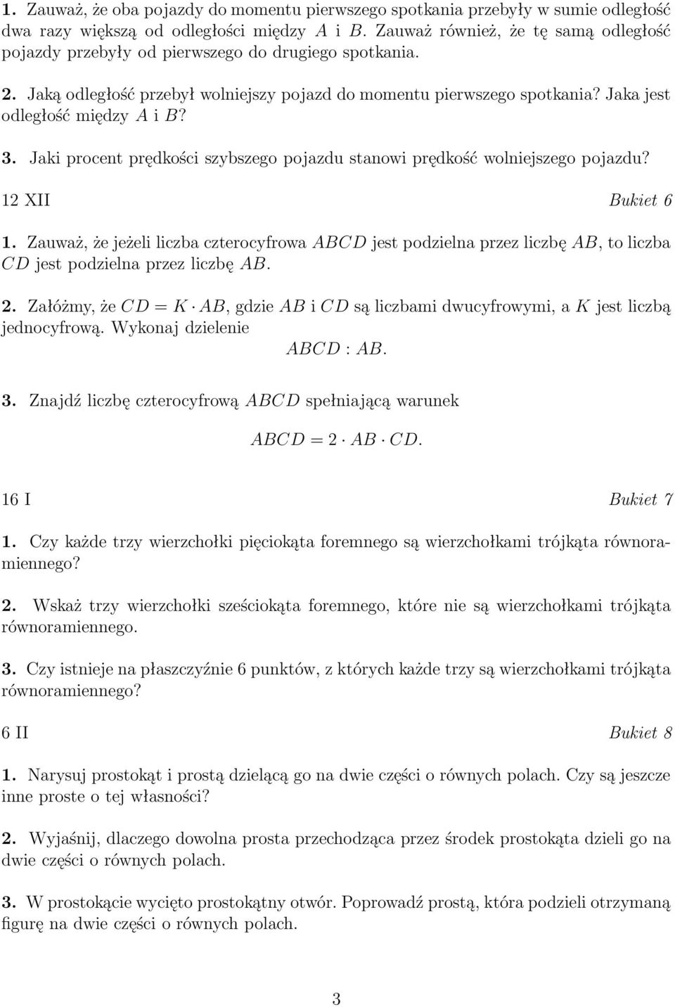 Jaka jest odległość między A i B? 3. Jaki procent prędkości szybszego pojazdu stanowi prędkość wolniejszego pojazdu? 12 XII Bukiet 6 1.