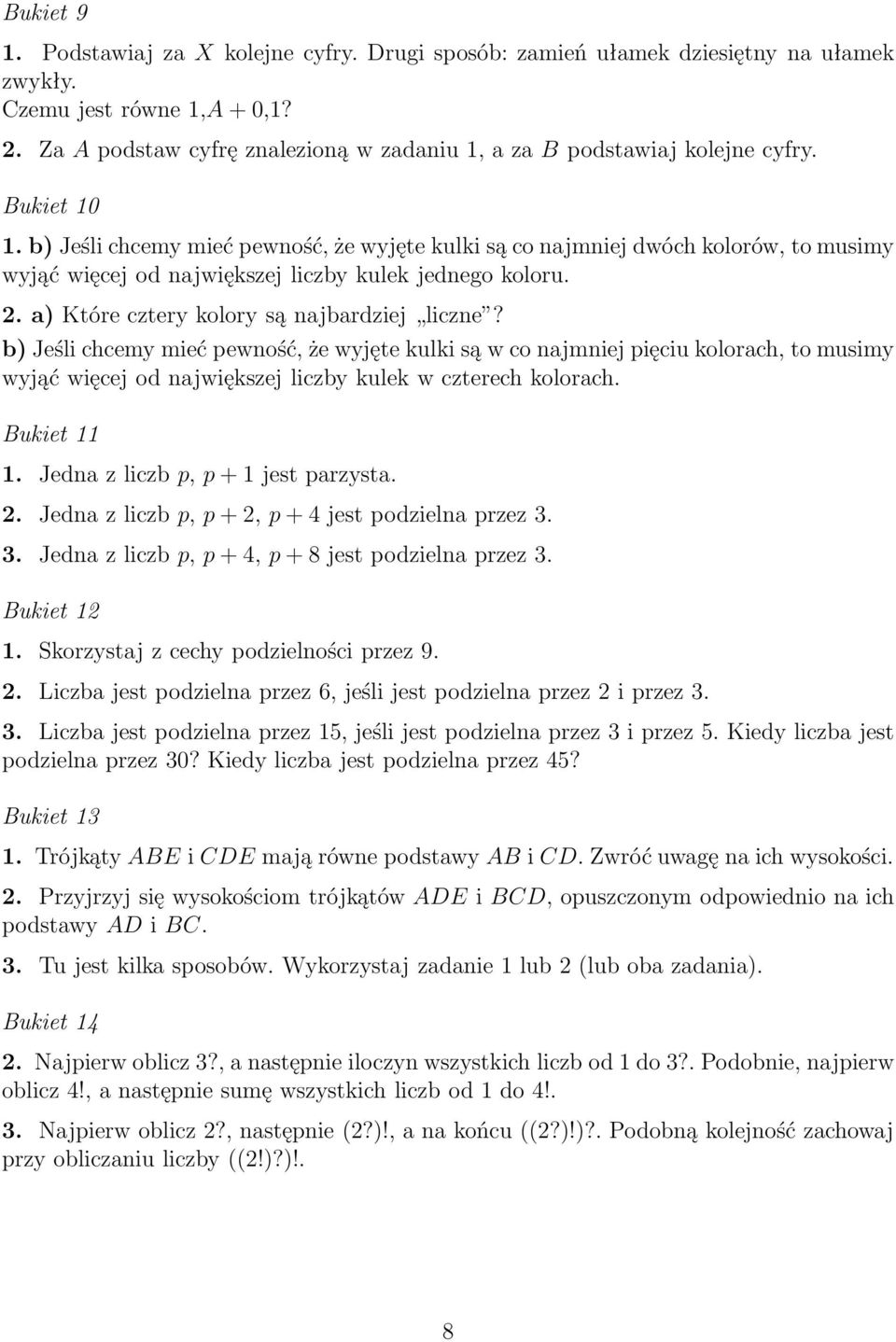 b) Jeśli chcemy mieć pewność, że wyjęte kulki są co najmniej dwóch kolorów, to musimy wyjąć więcej od największej liczby kulek jednego koloru. 2. a) Które cztery kolory są najbardziej liczne?