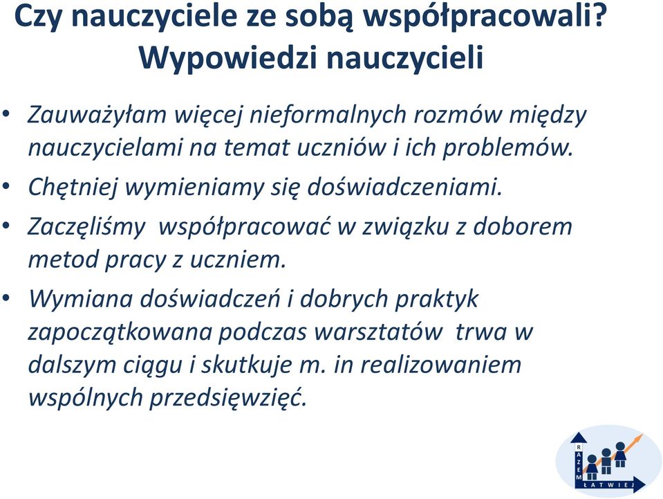 ich problemów. Chętniej wymieniamy się doświadczeniami.