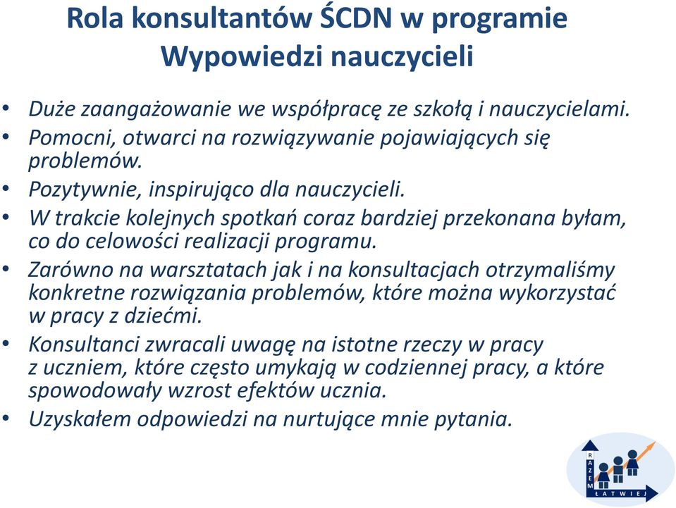 W trakcie kolejnych spotkań coraz bardziej przekonana byłam, co do celowości realizacji programu.