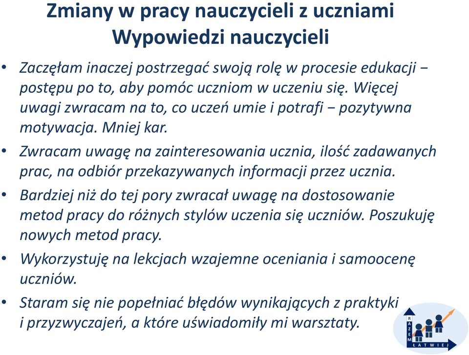 Zwracam uwagę na zainteresowania ucznia, ilość zadawanych prac, na odbiór przekazywanych informacji przez ucznia.