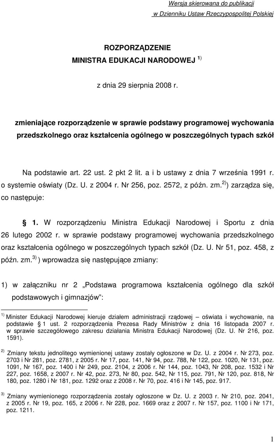 a i b ustawy z dnia 7 września 1991 r. o systemie oświaty (Dz. U. z 2004 r. Nr 256, poz. 2572, z późn. zm. 2) ) zarządza się, co następuje: 1.