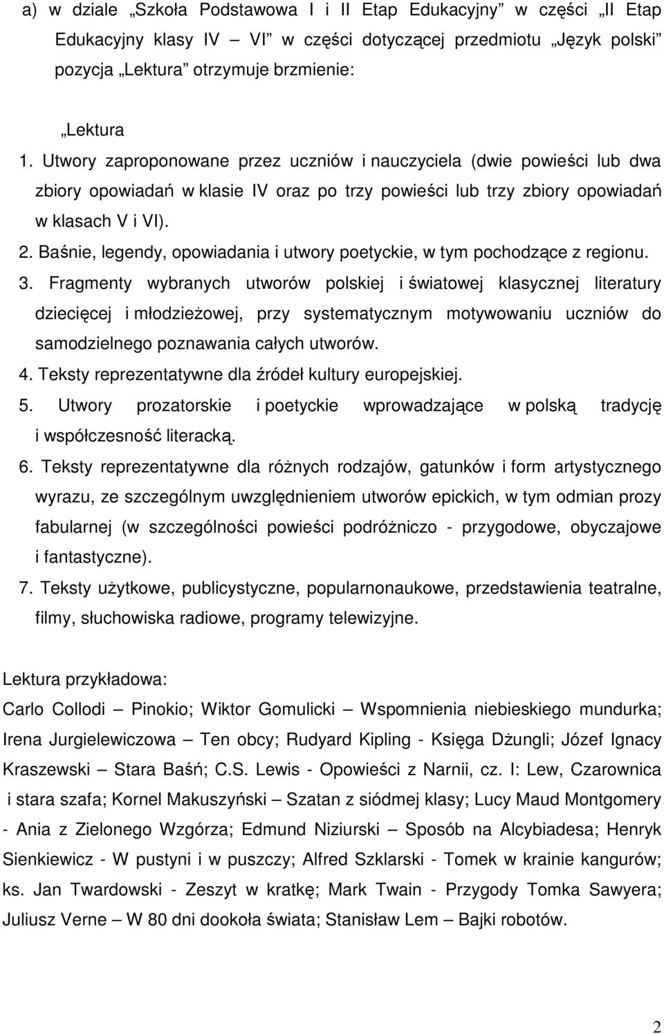 Baśnie, legendy, opowiadania i utwory poetyckie, w tym pochodzące z regionu. 3.