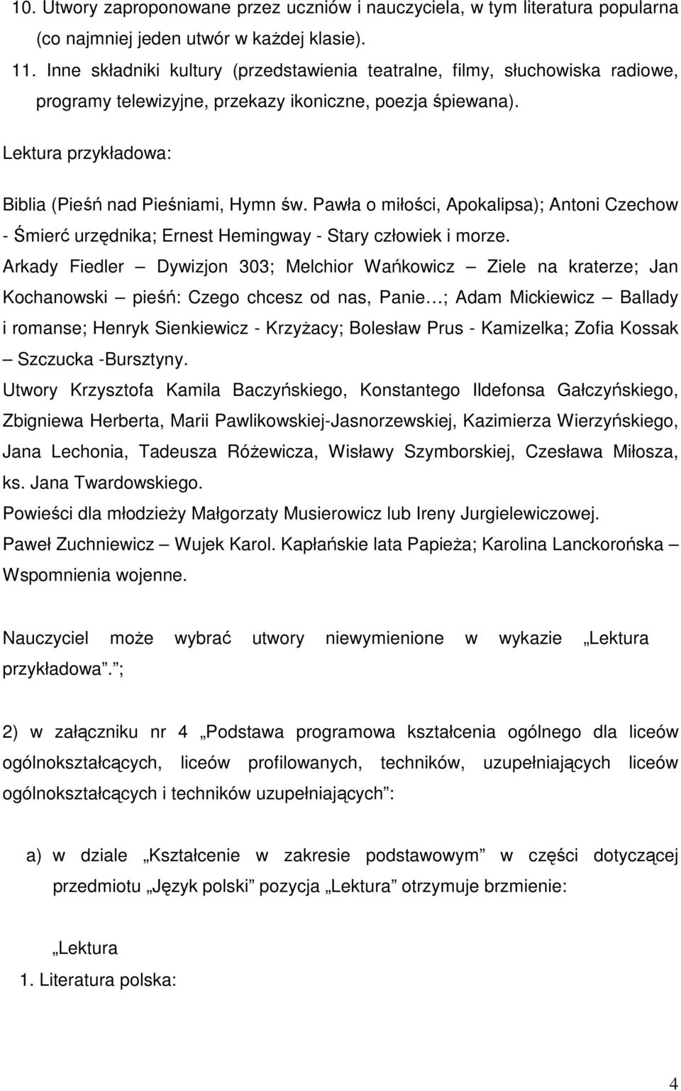 Pawła o miłości, Apokalipsa); Antoni Czechow - Śmierć urzędnika; Ernest Hemingway - Stary człowiek i morze.