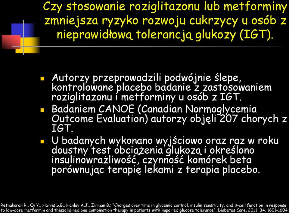 Badaniem CANOE (Canadian Normoglycemia Outcome Evaluation) autorzy objęli 207 chorych z IGT.