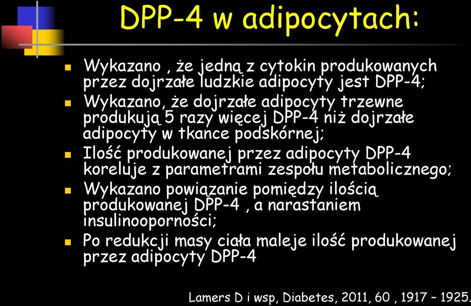 adipocyty DPP-4 koreluje z parametrami zespołu metabolicznego; Wykazano powiązanie pomiędzy ilością produkowanej DPP-4, a