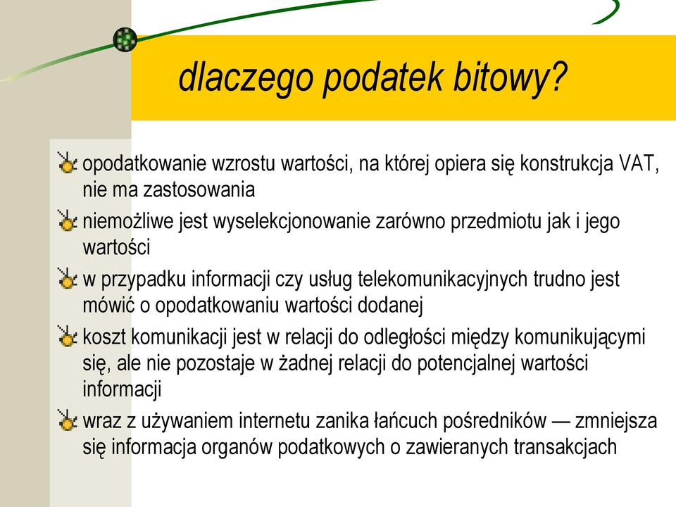 przedmiotu jak i jego wartości w przypadku informacji czy usług telekomunikacyjnych trudno jest mówić o opodatkowaniu wartości dodanej koszt