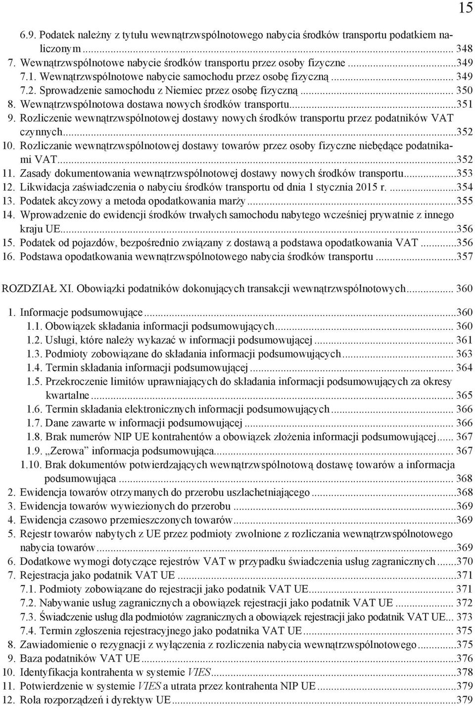 Rozliczenie wewn trzwspólnotowej dostawy nowych rodków transportu przez podatników VAT czynnych...352 10.