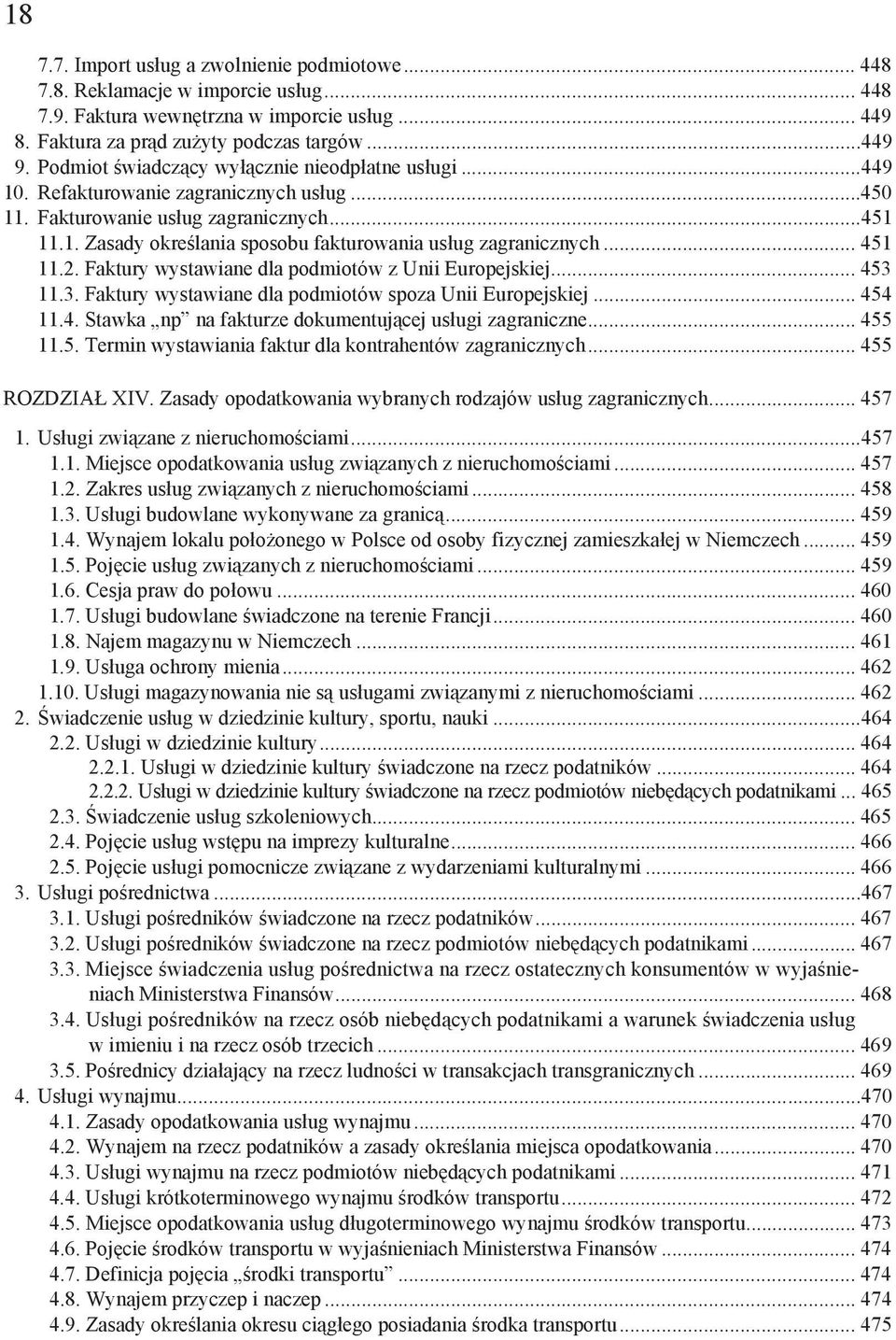 .. 451 11.2. Faktury wystawiane dla podmiotów z Unii Europejskiej... 453 11.3. Faktury wystawiane dla podmiotów spoza Unii Europejskiej... 454 11.4. Stawka np na fakturze dokumentuj cej us ugi zagraniczne.