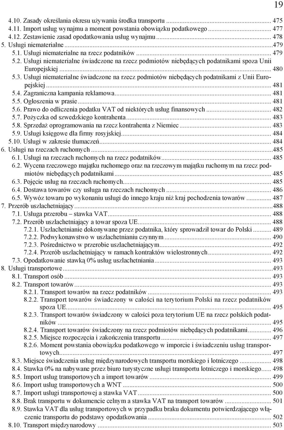 Us ugi niematerialne wiadczone na rzecz podmiotów nieb d cych podatnikami z Unii Europejskiej... 481 5.4. Zagraniczna kampania reklamowa... 481 5.5. Og oszenia w prasie... 481 5.6.